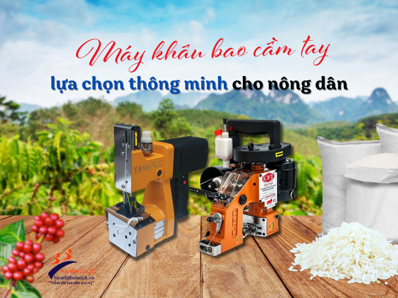 Máy khâu bao cầm tay -  lựa chọn thông minh cho nông dân