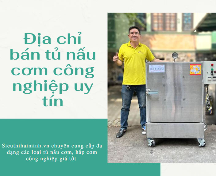 Địa chỉ bán tủ nấu cơm công nghiệp uy tín