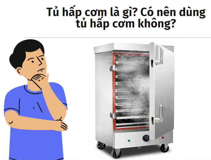 Tủ hấp cơm là gì? Có nên dùng tủ hấp cơm không?