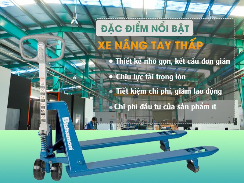 Đặc điểm của xe nâng hàng tay thấp